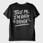 ''Im Data Driven'' T-Shirt