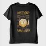 ''I Have a Plan. Its Bad'' T-Shirt