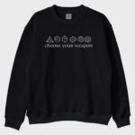 ''Choose Your Weapon'' Sweatshirt