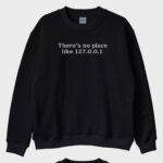"No Place Like Localhost" Sweatshirt