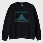 "Dont Be Mean" Sweatshirt