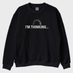 “Thinking” Sweatshirt