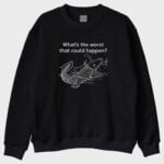 ''Worst That Happen'' Sweatshirt