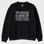 ''The Universe Is Made Of'' Sweatshirt